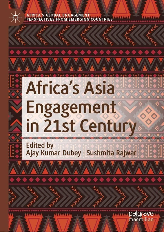 Africa's Asia Engagement in 21st Century (Africa's Global Engagement: Perspectives from Emerging Countries)
