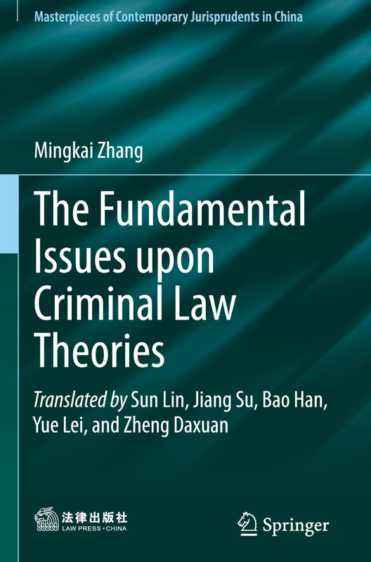 The Fundamental Issues upon Criminal Law Theories (Masterpieces of Contemporary Jurisprudents in China)
