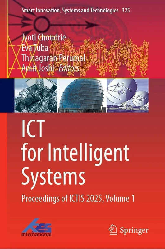 ICT for Intelligent Systems: Proceedings of ICTIS 2025, Volume 1 (Smart Innovation, Systems and Technologies, 325)