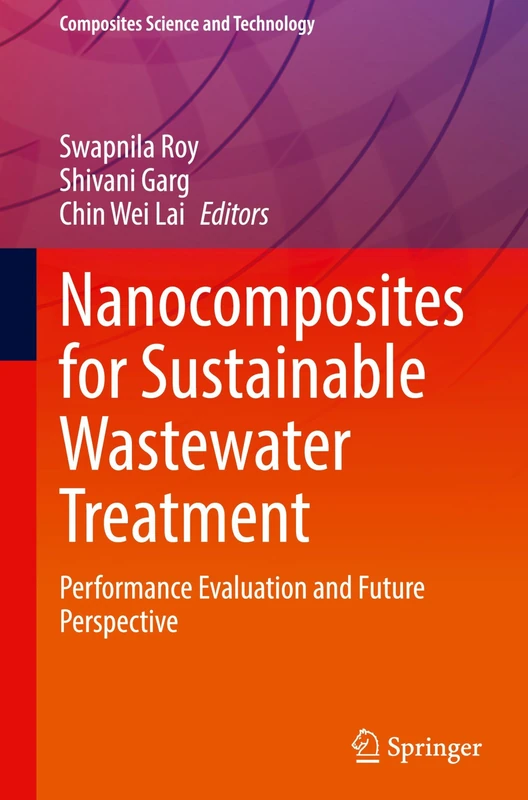 Nanocomposites for Sustainable Wastewater Treatment: Performance Evaluation and Future Perspective (Composites Science and Technology)