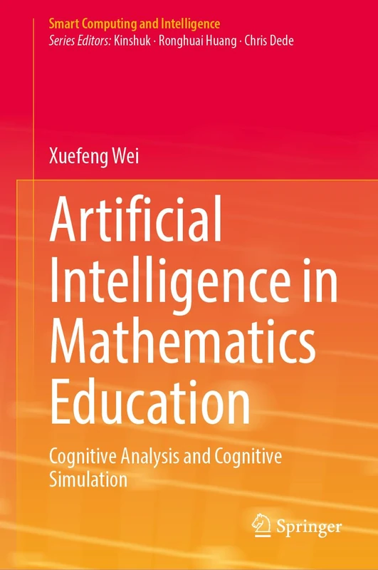Artificial Intelligence in Mathematics Education: Cognitive Analysis and Cognitive Simulation (Smart Computing and Intelligence)