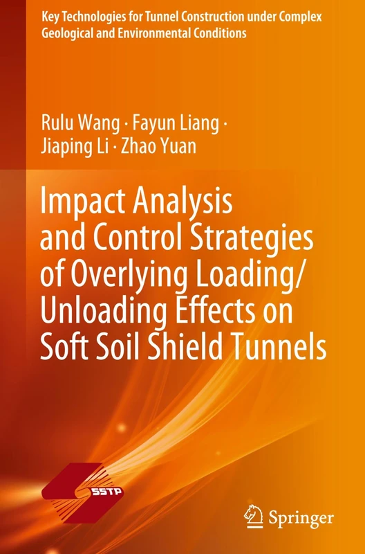 Impact Analysis and Control Strategies of Overlying Loading/Unloading Effects on Soft Soil Shield Tunnels (Key Technologies for Tunnel Construction ... Geological and Environmental Conditions)