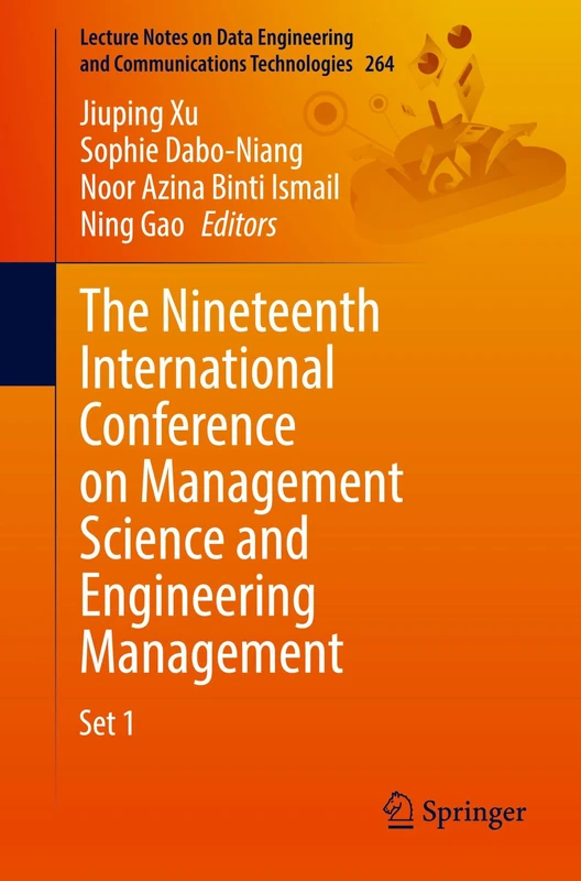 The Nineteenth International Conference on Management Science and Engineering Management (Lecture Notes on Data Engineering and Communications Technologies, 264)