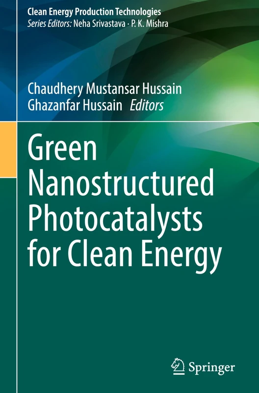 Green Nanostructured Photocatalysts for Clean Energy (Clean Energy Production Technologies)