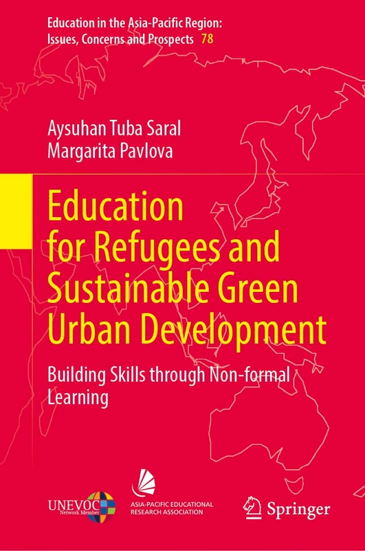 Education for Refugees and Sustainable Green Urban Development: Building Skills through Non-formal Learning (Education in the Asia-Pacific Region: Issues, Concerns and Prospects, 78)