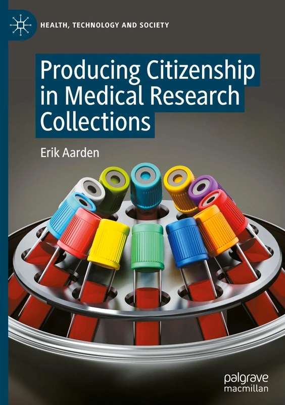 Producing Citizenship in Medical Research Collections (Health, Technology and Society)