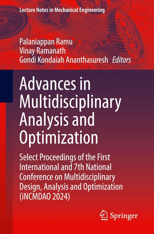 Advances in Multidisciplinary Analysis and Optimization: Select Proceedings of the First International and 7th National Conference on ... (Lecture Notes in Mechanical Engineering)