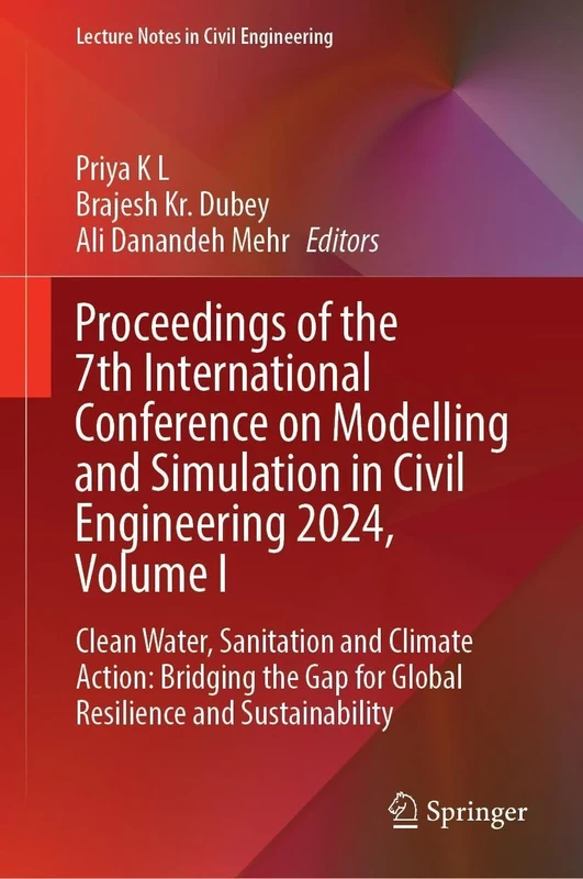 Proceedings of the 7th International Conference on Modelling and Simulation in Civil Engineering 2024, Volume I: Clean Water, Sanitation and Climate ... 1 (Lecture Notes in Civil Engineering, 740)