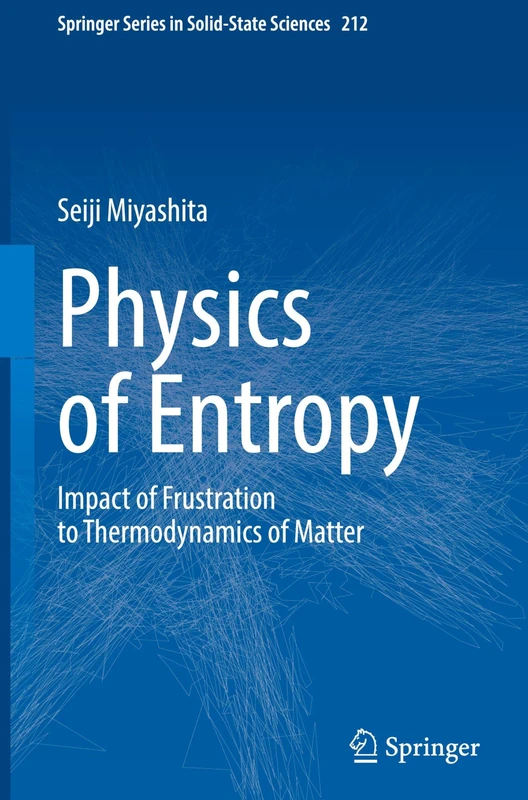 Physics of Entropy: Impact of Frustration to Thermodynamics of Matter (Springer Series in Solid-State Sciences, 212)