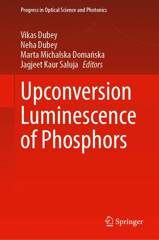 Upconversion Luminescence of Phosphors (Progress in Optical Science and Photonics, 39)