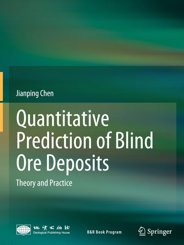 Quantitative Prediction of Blind Ore Deposits: Theory and Practice