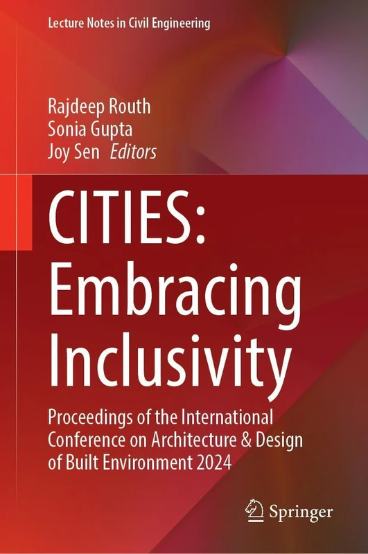 CITIES: Embracing Inclusivity: Proceedings of the International Conference on Architecture & Design of Built Environment 2024 (Lecture Notes in Civil Engineering, 750)
