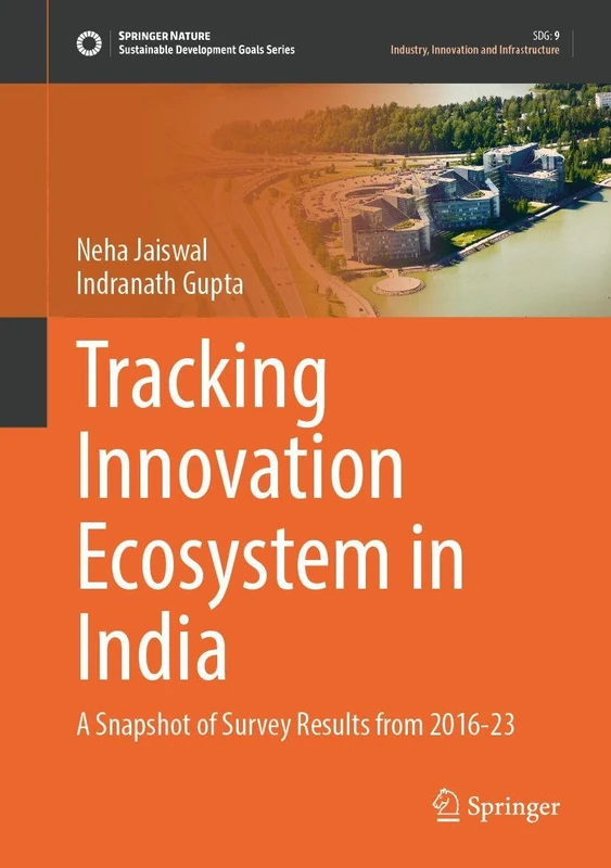 Tracking Innovation Ecosystem in India: A Snapshot of Survey Results from 2016-23 (Sustainable Development Goals Series)
