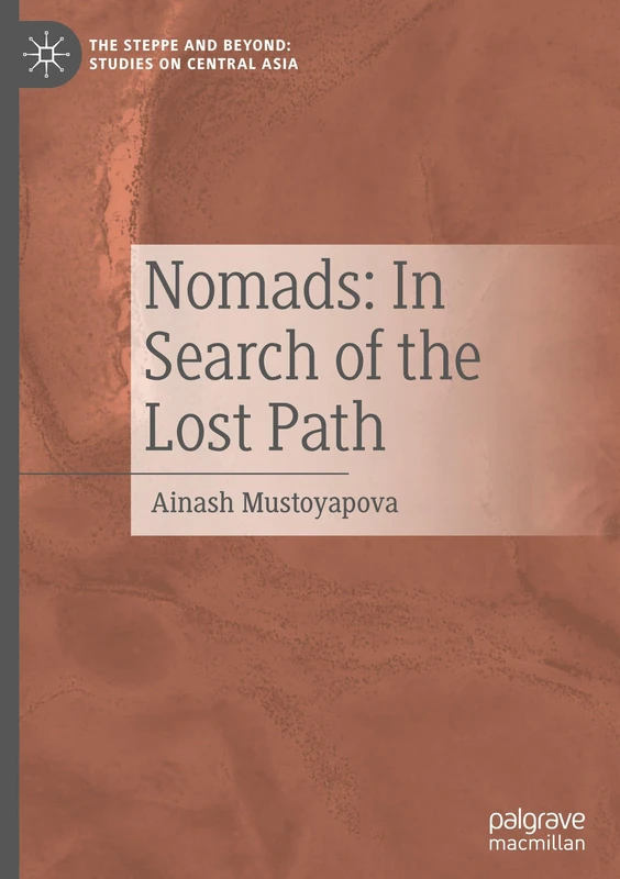 Nomads: In Search of the Lost Path (The Steppe and Beyond: Studies on Central Asia)