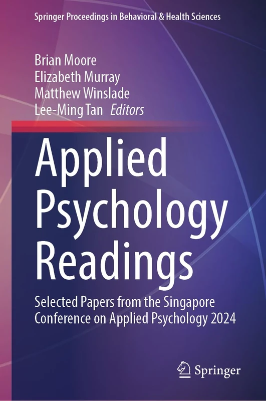 Applied Psychology Readings: Selected Papers from the Singapore Conference on Applied Psychology 2024 (Springer Proceedings in Behavioral & Health Sciences)