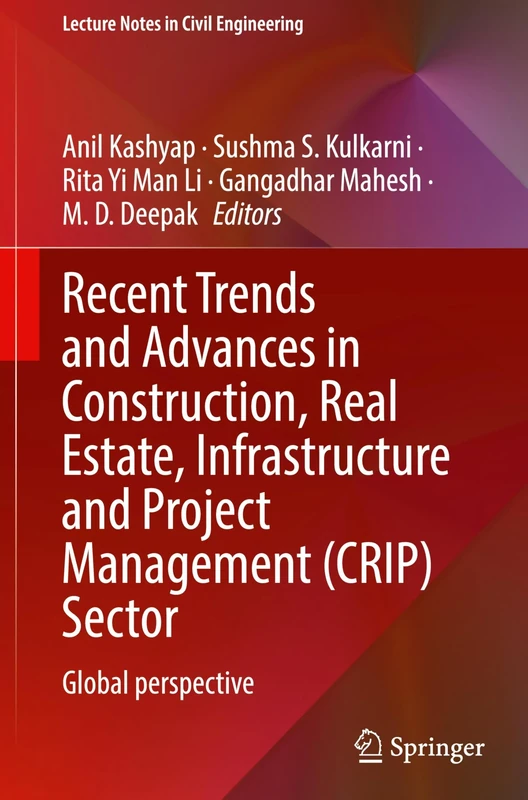 Recent Trends and Advances in Construction, Real Estate, Infrastructure and Project Management (CRIP) Sector: Global Perspective (Lecture Notes in Civil Engineering, 748)
