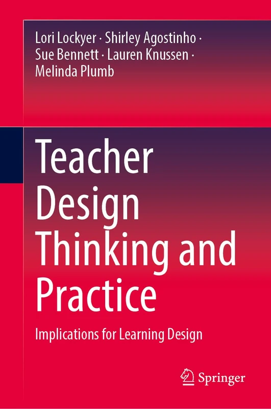 Teacher Design Thinking and Practice: Implications for Learning Design