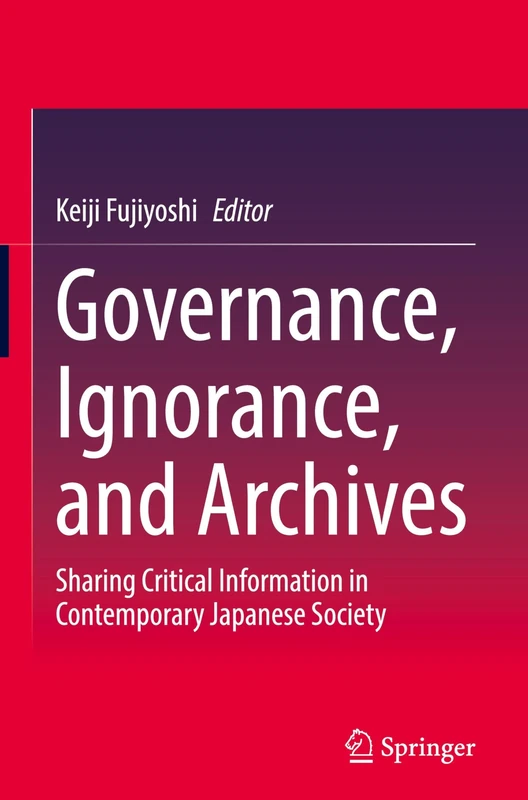 Governance, Ignorance, and Archives: Sharing Critical Information in Contemporary Japanese Society