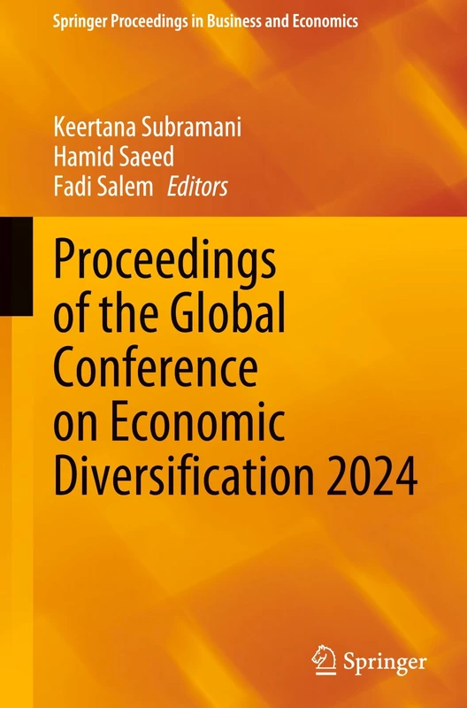 Proceedings of the Global Conference on Economic Diversification 2024 (Springer Proceedings in Business and Economics)
