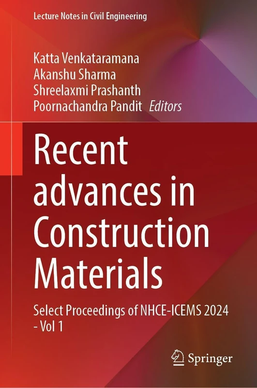 Recent advances in Construction Materials: Select Proceedings of NHCE-ICEMS 2024 - Vol 1 (Lecture Notes in Civil Engineering, 751)