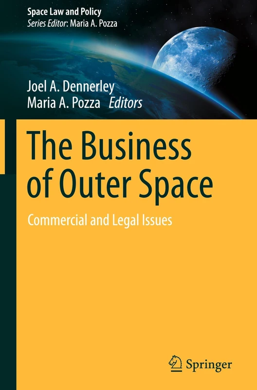 The Business of Outer Space: Commercial and Legal Issues (Space Law and Policy)