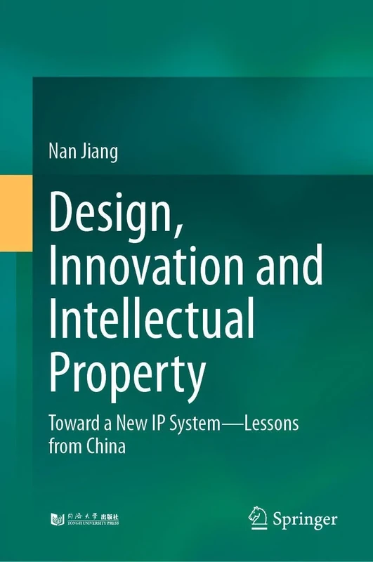 Design, Innovation and Intellectual Property: Toward a New IP System―Lessons from China