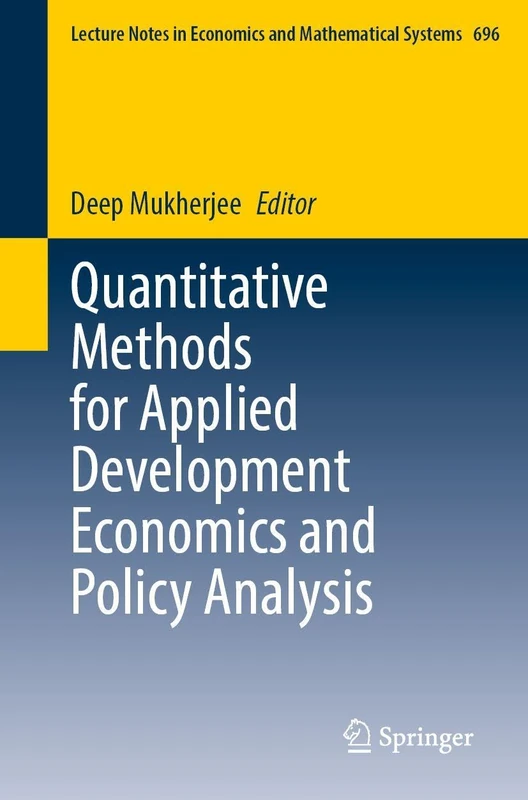 Quantitative Methods for Applied Development Economics and Policy Analysis (Lecture Notes in Economics and Mathematical Systems, 696)