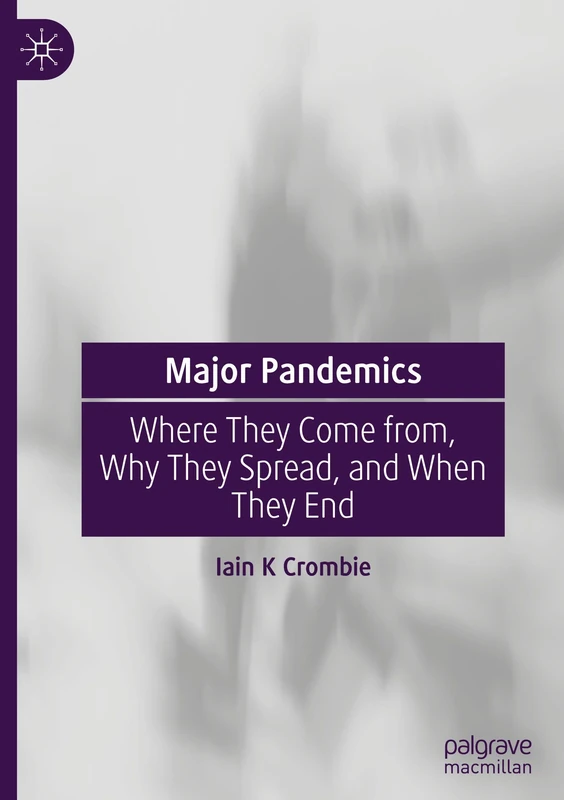 Major Pandemics: Where They Come from, Why They Spread, and When They End - Image 1