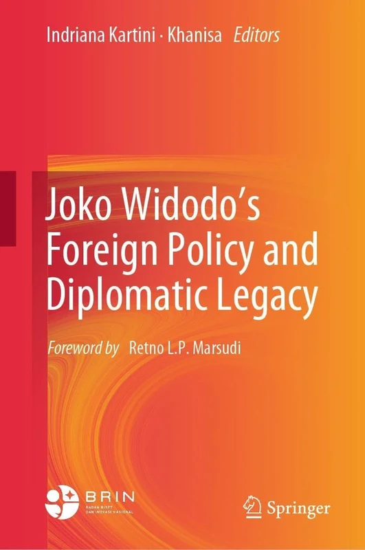 Joko Widodo's Foreign Policy and Diplomatic Legacy (Engaging Indonesia)