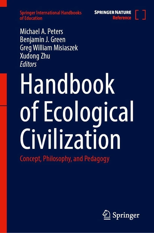 Handbook of Ecological Civilization: Concept, Philosophy, and Pedagogy (Springer International Handbooks of Education)