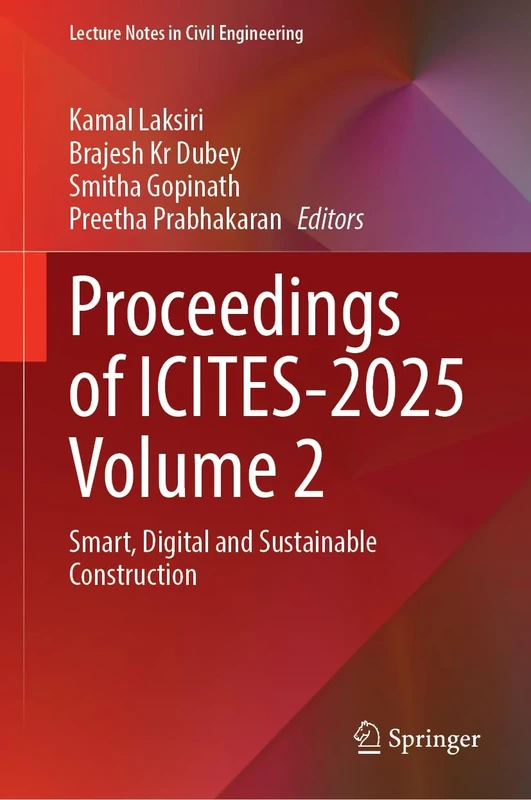 Proceedings of ICITES-2025 Volume 2: Smart, Digital and Sustainable Construction (Lecture Notes in Civil Engineering, 755)