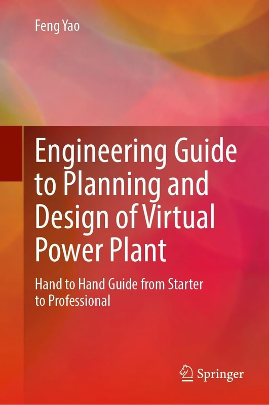 Engineering Guide to Planning and Design of Virtual Power Plant: Hand to Hand Guide from Starter to Professional