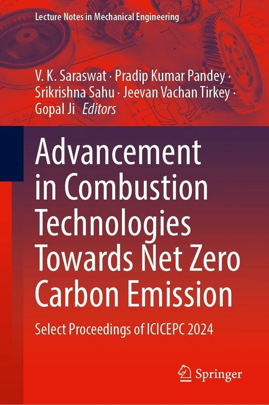 Advancement in Combustion Technologies Towards Net Zero Carbon Emission: Select Proceedings of ICICEPC 2024 (Lecture Notes in Mechanical Engineering)