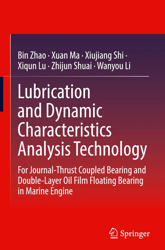 Lubrication and Dynamic Characteristics Analysis Technology: For Journal-Thrust Coupled Bearing and Double-Layer Oil Film Floating Bearing in Marine Engine