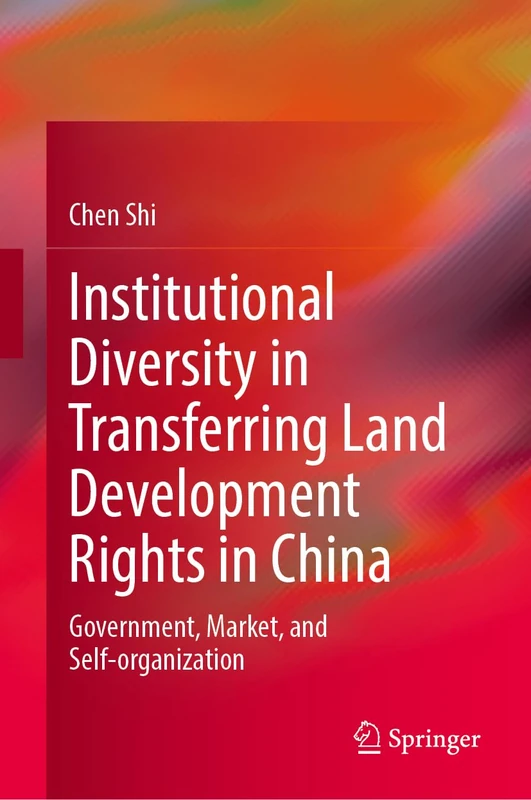 Institutional Diversity in Transferring Land Development Rights in China: Government, Market, and Self-organization (Urban Sustainability)