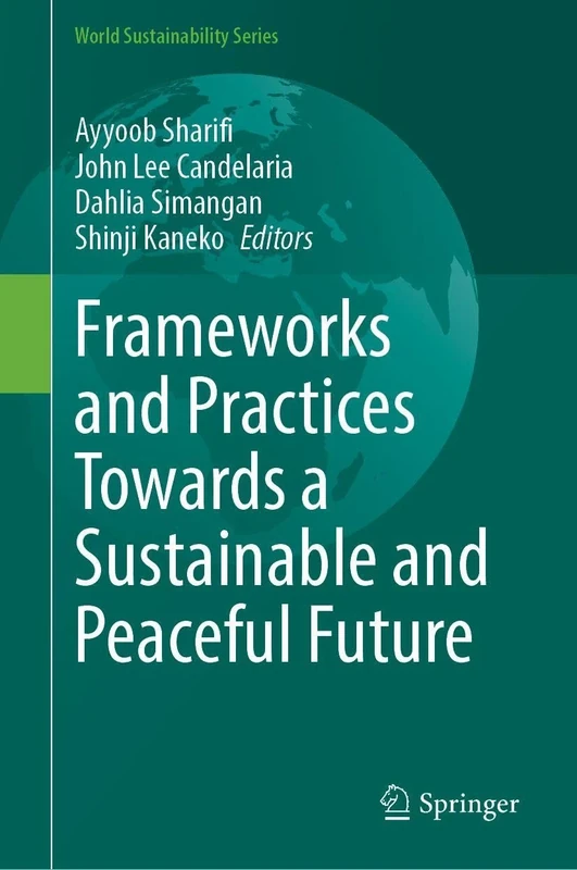 Frameworks and Practices Towards a Sustainable and Peaceful Future (World Sustainability Series)