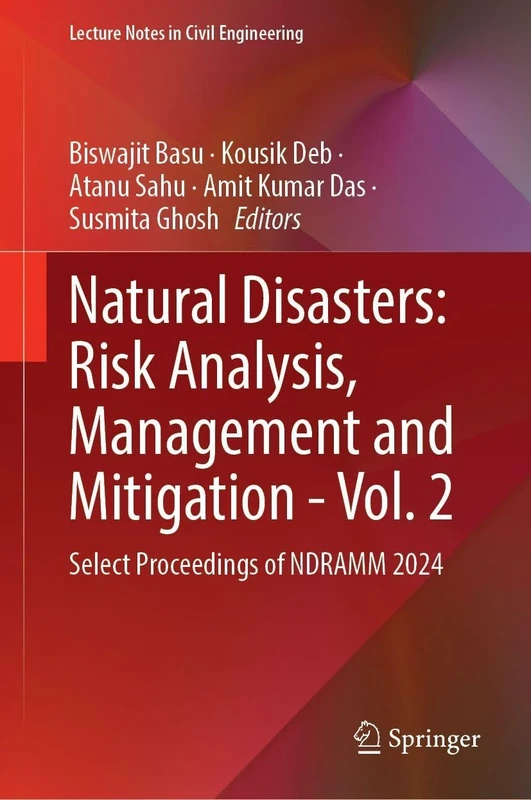 Natural Disasters: Risk Analysis, Management and Mitigation - Vol. 2: Select Proceedings of NDRAMM 2024 (Lecture Notes in Civil Engineering, 759)