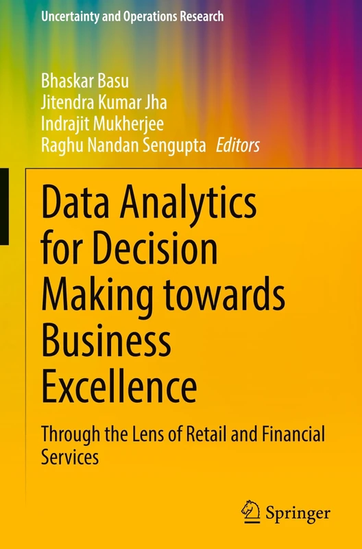 Data Analytics for Decision Making towards Business Excellence: Through the Lens of Retail and Financial Services (Uncertainty and Operations Research)
