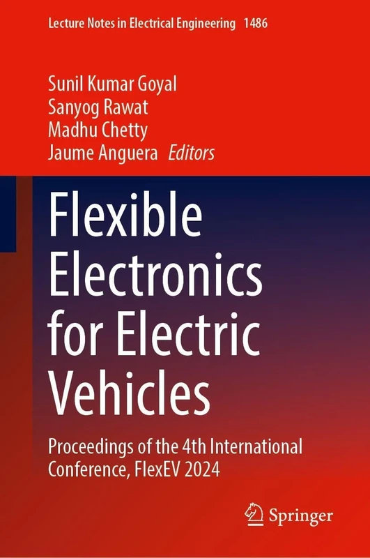 Flexible Electronics for Electric Vehicles: Proceedings of the 4th International Conference, FlexEV 2024 (Lecture Notes in Electrical Engineering, 1486)