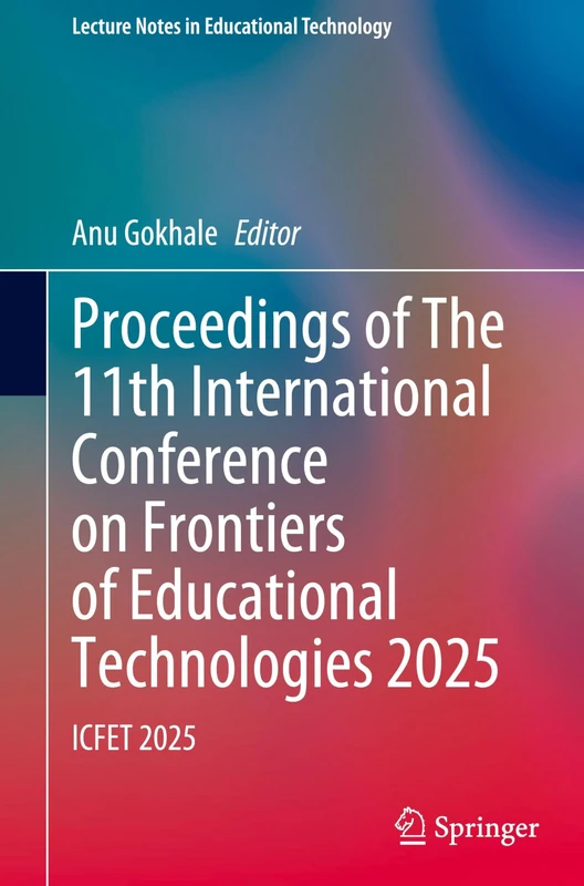 Proceedings of The 11th International Conference on Frontiers of Educational Technologies 2025: ICFET 2025 (Lecture Notes in Educational Technology)