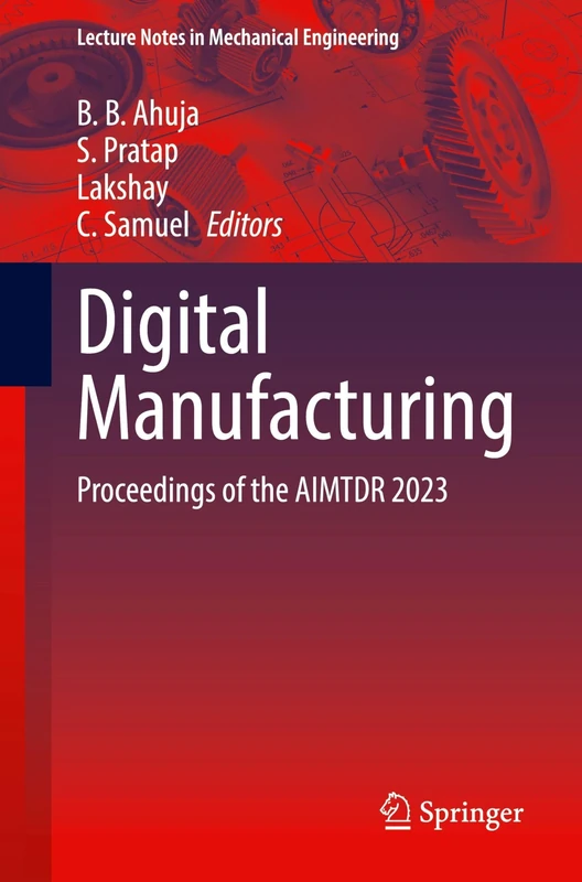 Digital Manufacturing: Proceedings of the AIMTDR 2023 (Lecture Notes in Mechanical Engineering)
