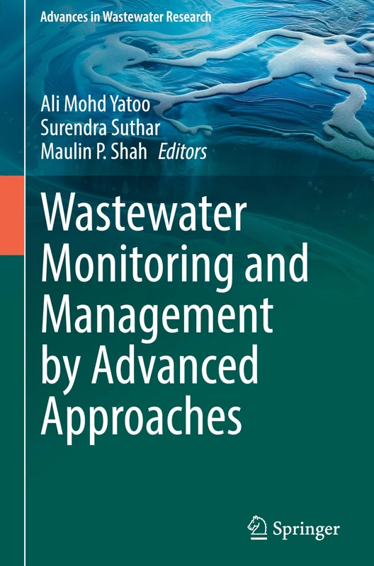 Wastewater Monitoring and Management by Advanced Approaches (Advances in Wastewater Research)