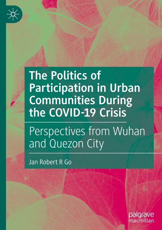 The Politics of Participation in Urban Communities during the COVID-19 Crisis: Perspectives from Wuhan and Quezon City