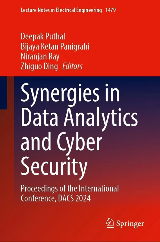 Synergies in Data Analytics and Cyber Security: Proceedings of the International Conference, DACS 2024 (Lecture Notes in Electrical Engineering, 1479)