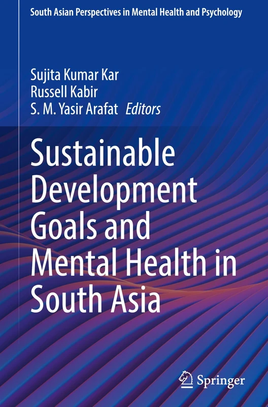 Sustainable Development Goals and Mental Health in South Asia (South Asian Perspectives in Mental Health and Psychology)
