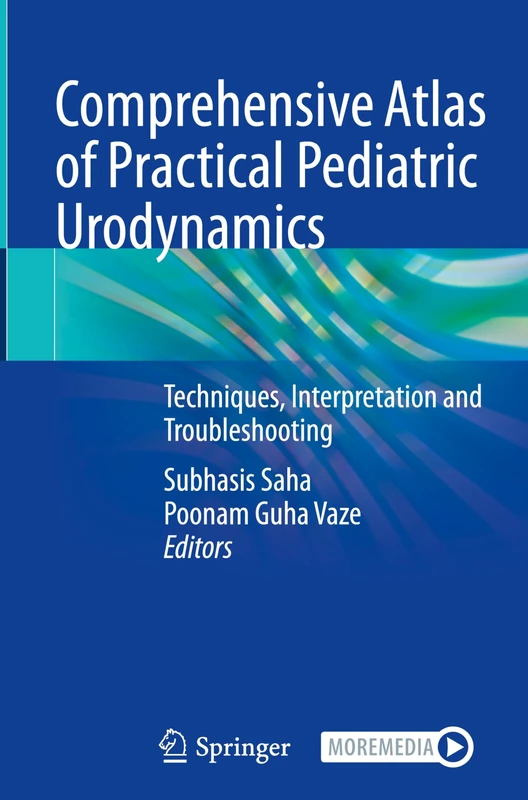 Comprehensive Atlas of Practical Pediatric Urodynamics: Techniques, Interpretation and Troubleshooting