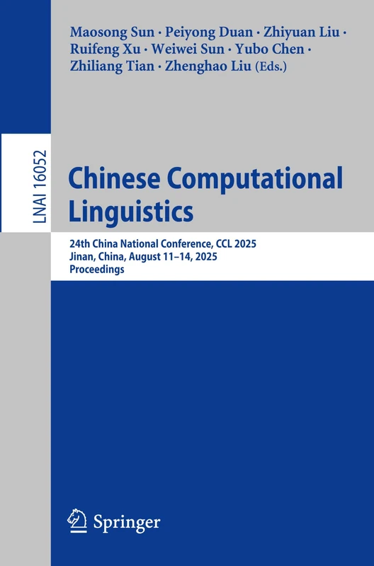 Chinese Computational Linguistics: 24th China National Conference, CCL 2025, Jinan, China, August 11–14, 2025, Proceedings (Lecture Notes in Computer Science, 16052)