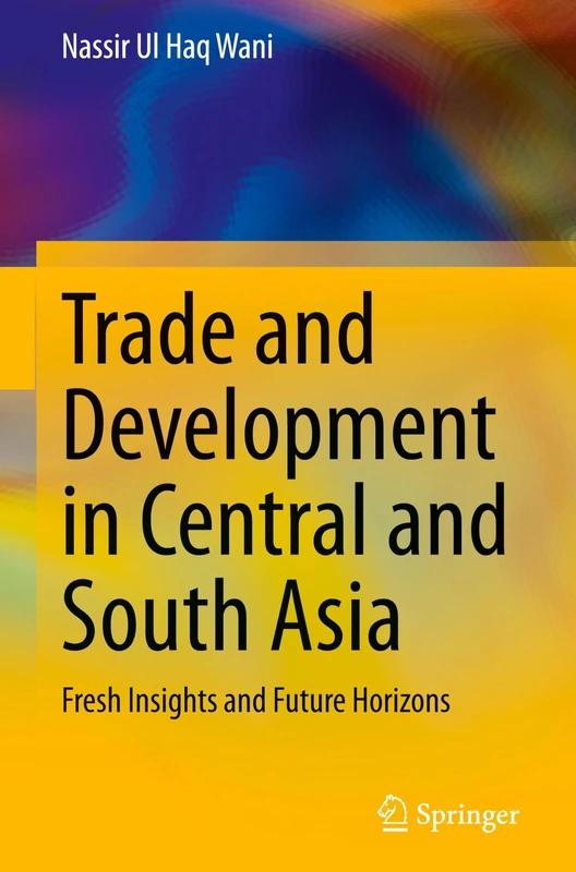Trade and Development in Central and South Asia: Fresh Insights and Future Horizons