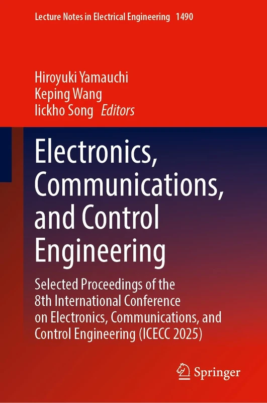 Electronics, Communications, and Control Engineering: Selected Proceedings of the 8th International Conference on Electronics, Communications, and ... Notes in Electrical Engineering, 1490)