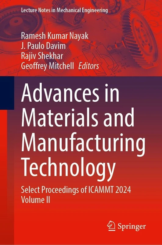 Advances in Materials and Manufacturing Technology: Select Proceedings of ICAMMT 2024 Volume II (Lecture Notes in Mechanical Engineering)